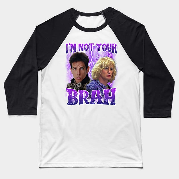 I'm not your brah Baseball T-Shirt by Literally Me